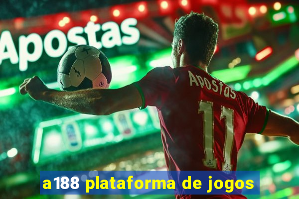 a188 plataforma de jogos